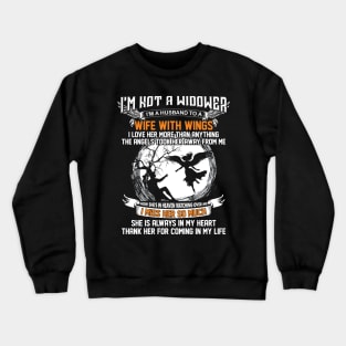 I'm Not A Widower I'm A Husband To A Wife With Wings I Miss Her So Much Crewneck Sweatshirt